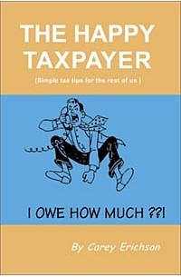 Carey Erichson - The Happy Taxpayer: Simple Tax Tips for the Rest of Us