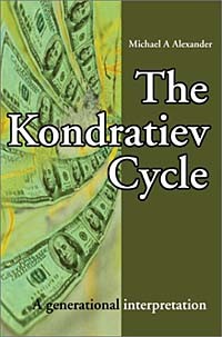 Michael Alexander - The Kondratiev Cycle: A Generational Interpretation