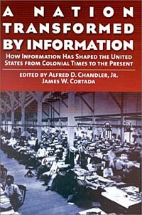  - A Nation Transformed by Information: How Information Has Shaped the United States from Colonial Times to the Present