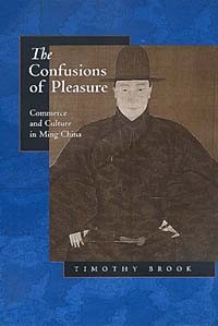 Timothy Brook - The Confusions of Pleasure: Commerce and Culture in Ming China