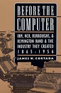 James W. Cortada - Before the Computer