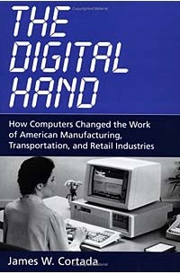The Digital Hand: How Computers Changed the Work of American Manufacturing, Transportation, and Retail Industries