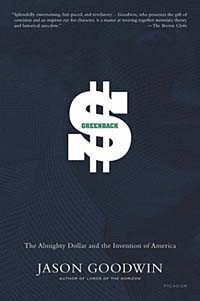 Джейсон Гудвин - Greenback : The Almighty Dollar and the Invention of America