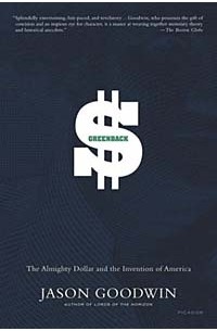 Greenback : The Almighty Dollar and the Invention of America