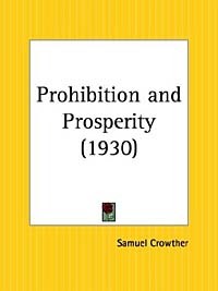 Samuel Crowther - Prohibition and Prosperity
