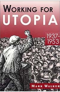 Working for Utopia 1937-1953