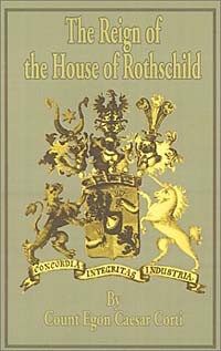 Эгон Цезарь Конте Корти - The Reign of the House of Rothschild - 1830-1871