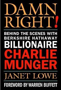 Джанет Лоу - Damn Right! Behind the Scenes with Berkshire Hathaway Billionaire Charlie Munger