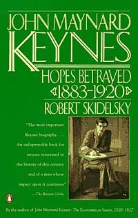 Роберт Скидельски - John Maynard Keynes: Hopes Betrayed 1883-1920