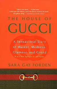 Сара Гэй Форден - The House of Gucci: A Sensational Story of Murder, Madness, Glamour, and Greed