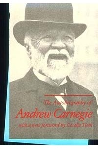 Andrew Carnegie - The Autobiography of Andrew Carnegie