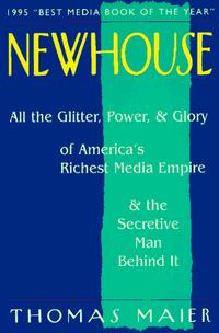 Thomas Maier - Newhouse: All the Glitter, Power, & Glory of America's Richest Media Empire & the Secretive Man Behind It