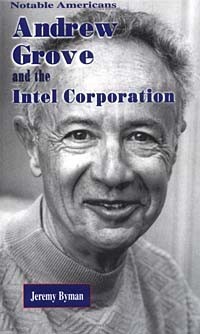 Jeremy Byman - Andrew Grove and the Intel Corporation (Notable Americans)