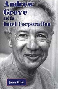 Jeremy Byman - Andrew Grove and the Intel Corporation (Notable Americans)