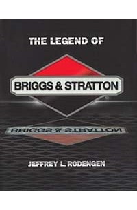 Jeffrey L. Rodengen - The Legend of Briggs & Stratton