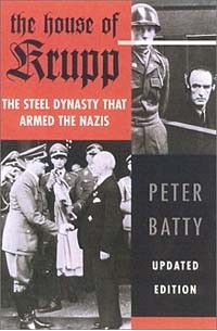 The House of Krupp: The Steel Dynasty That Armed the Nazis