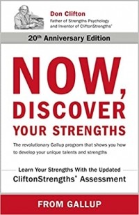  - Now, Discover Your Strengths: The revolutionary Gallup program that shows you how to develop your unique talents and strengths