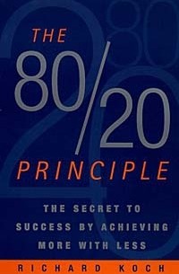 Ричард Кох - The 80/20 Principle: The Secret to Success by Achieving More with Less