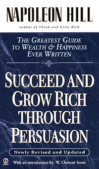 Napoleon Hill - Succeed and Grow Rich Through Persuasion (сборник)