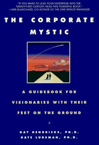  - The Corporate Mystic : A Guidebook for Visionaries with Their Feet on the Ground