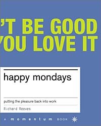 Ричард Ривз - Happy Mondays: Putting the Pleasure Back Into Work