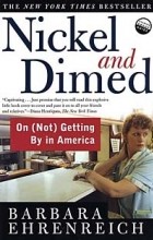 Barbara Ehrenreich - Nickel and Dimed: On (Not) Getting By in America
