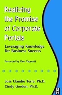 - Realizing the Promise of Corporate Portals : Leveraging Knowledge for Business Success