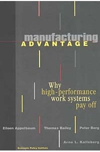  - Manufacturing Advantage: Why High-Performance Work Systems Pay Off