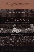 Joshua B. Freeman - In Transit: The Transport Workers Union in New York City, 1933-1966