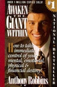 Энтони Роббинс - Awaken the Giant Within: How to Take Immediate Control of Your Mental, Emotional, Physical, and Financial