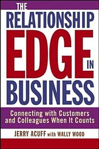  - The Relationship Edge in Business : Connecting with Customers and Colleagues When It Counts