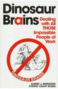 Альберт Бернстайн - Dinosaur Brains: Dealing With All Those Impossible People at Work