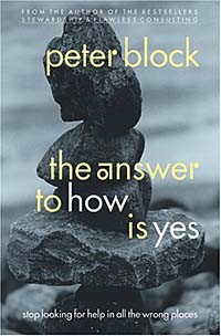 Питер Блок - The Answer to How Is Yes: Acting On What Matters