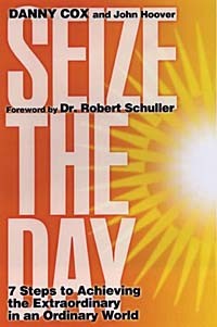  - Seize the Day: 7 Steps to Achieving the Extraordinary in an Ordinary World