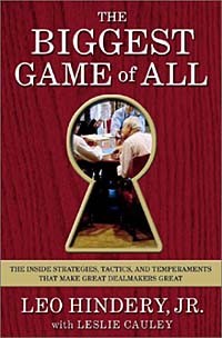  - The Biggest Game of All : The Inside Strategies, Tactics, and Temperaments That Make Great Dealmakers Great