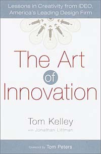  - The Art of Innovation: Lessons in Creativity from Ideo, America's Leading Design Firm