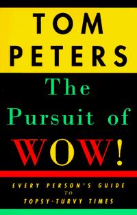 Tom Peters - The Pursuit of Wow!