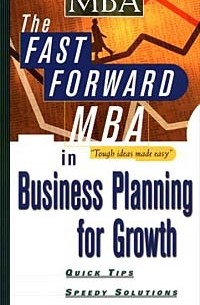 Philip Walcoff - The Fast Forward MBA in Business Planning for Growth (Fast Forward MBA Series)
