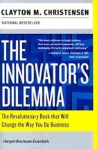 Clayton M. Christensen - The Innovator's Dilemma: The Revolutionary Book that Will Change the Way You Do Business