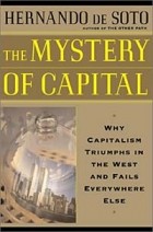  - The Mystery of Capital: Why Capitalism Triumphs in the West and Fails Everywhere Else