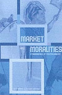  - Markets and Moralities: Ethnographies of Postsocialism