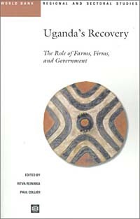  - Uganda's Recovery: The Role of Farms, Firms, and Government (World Bank Regional and Sectoral Studies)