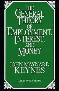 John Maynard Keynes - The General Theory of Employment, Interest, and Money
