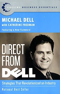  - Direct from Dell: Strategies that Revolutionized an Industry
