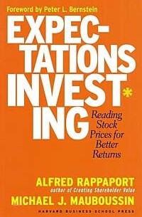  - Expectations Investing: Reading Stock Prices for Better Returns