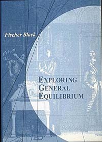 Fischer Black - Exploring General Equilibrium