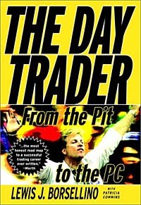 Льюис Дж. Борселино - The Day Trader: From the Pit to the PC