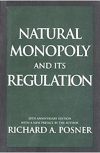 Ричард А. Познер - Natural Monopoly and Its Regulation