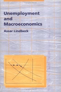 Ассар Линдбек - Unemployment and Macroeconomics (Ohlin Lectures)