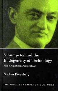 Натан Розенберг - Schumpeter and the Endogeneity of Technology : Some American Perspectives